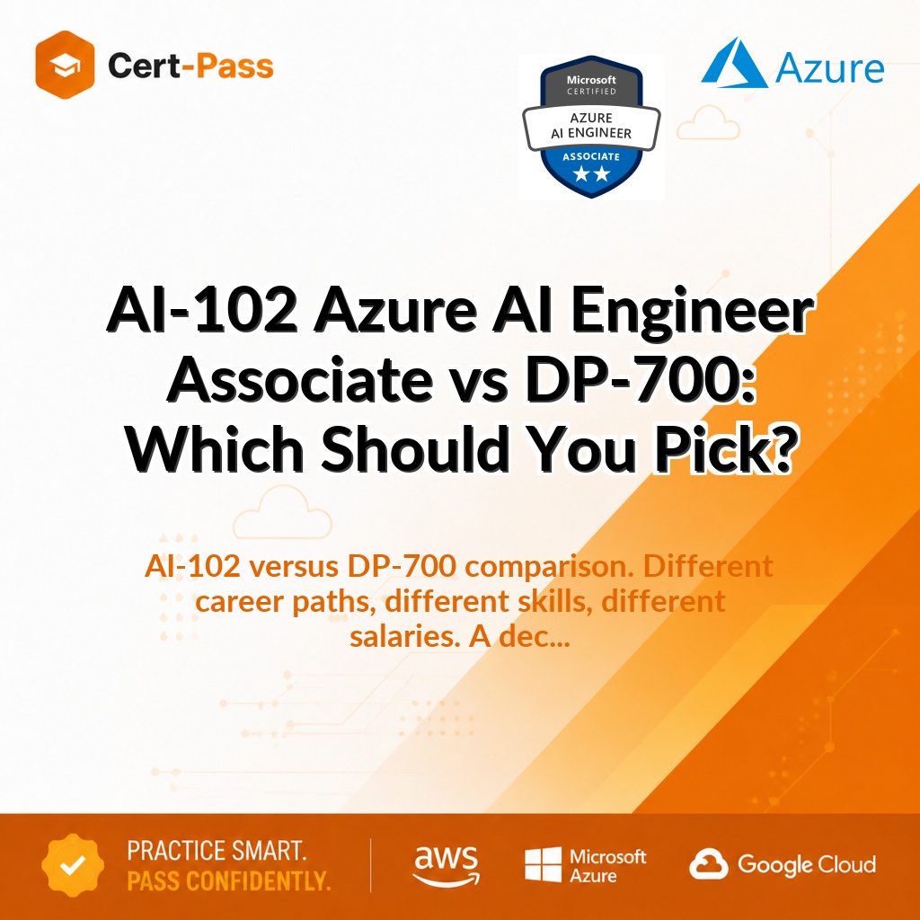 AI-102 Azure AI Engineer Associate vs DP-700: Which Should You Pick?