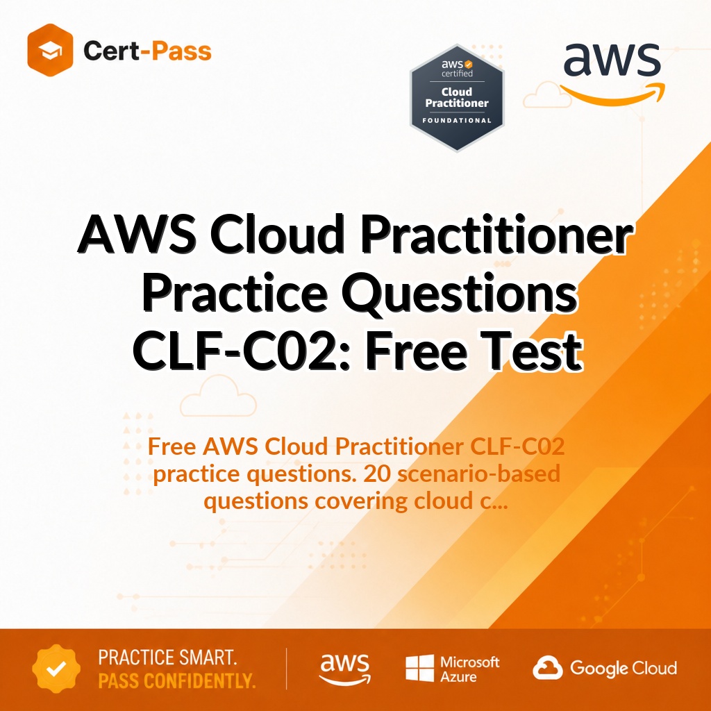 AWS Cloud Practitioner Practice Questions CLF-C02: Free Test