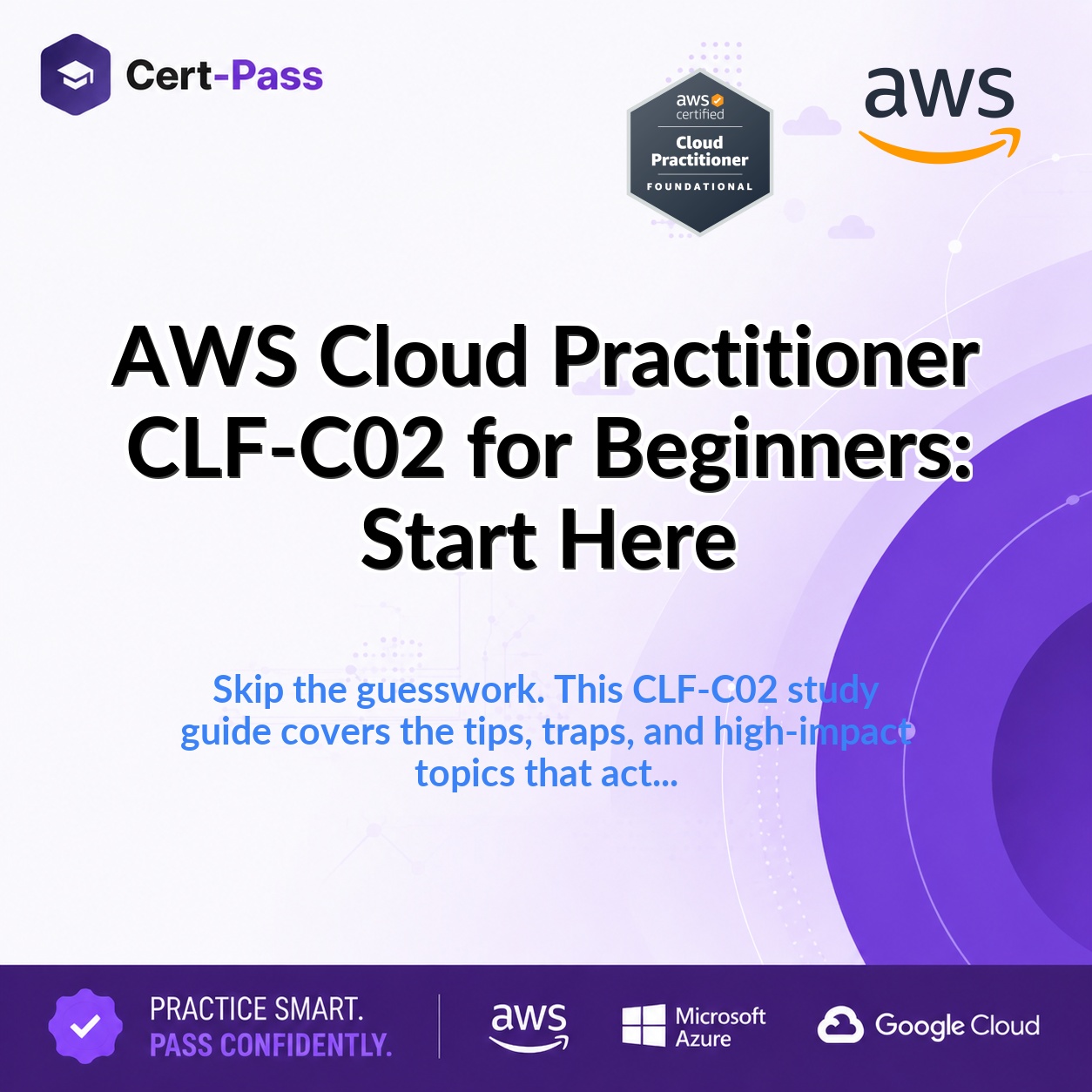 AWS Cloud Practitioner CLF-C02 for Beginners: Start Here