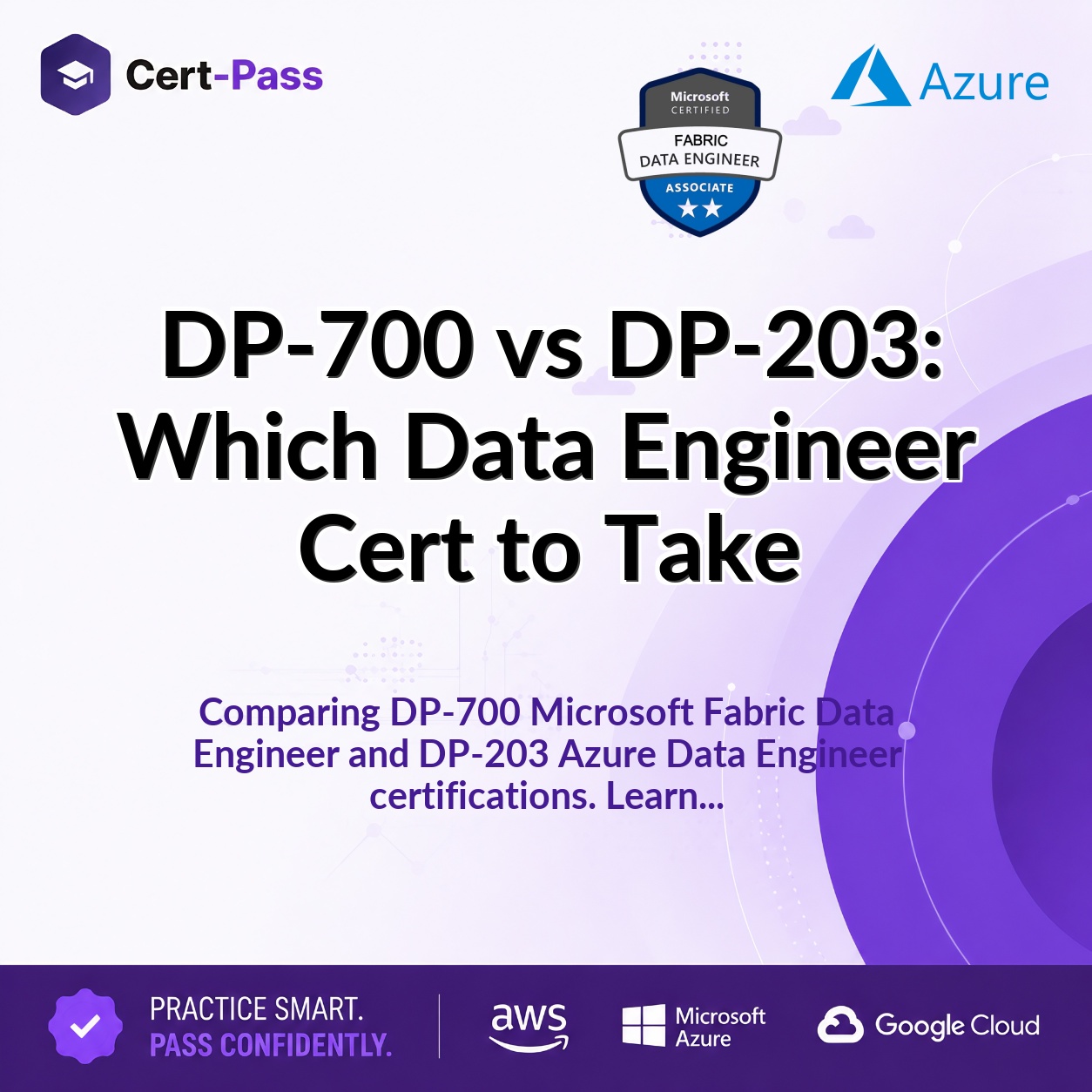 DP-700 vs DP-203: Which Data Engineer Cert to Take