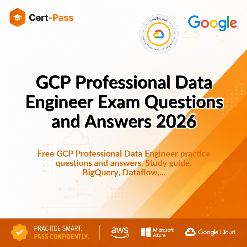GCP Professional Data Engineer Exam Questions and Answers 2026