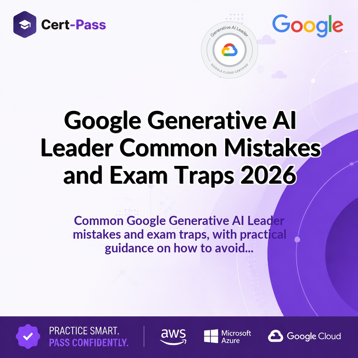 Google Generative AI Leader Common Mistakes and Exam Traps 2026