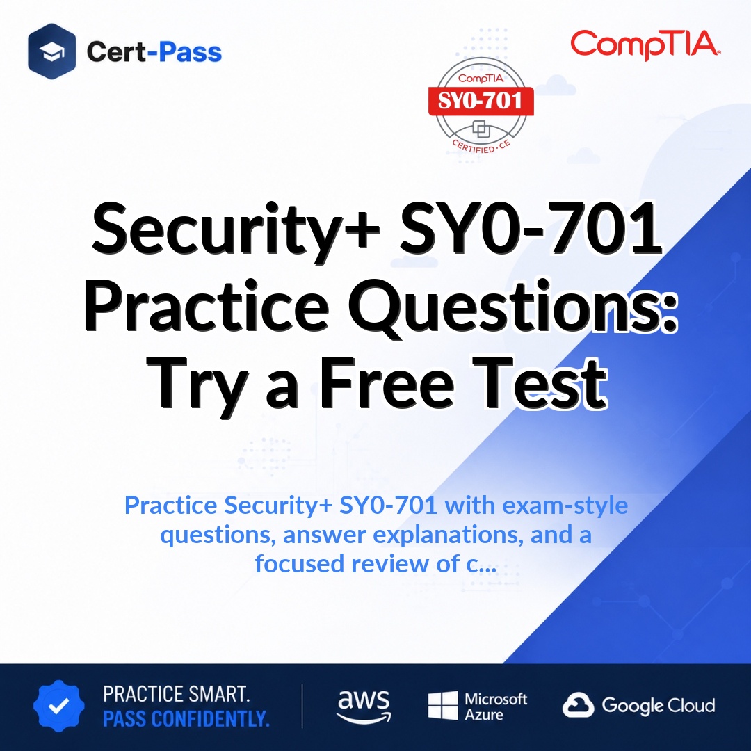 Security+ SY0-701 Practice Questions: Try a Free Test