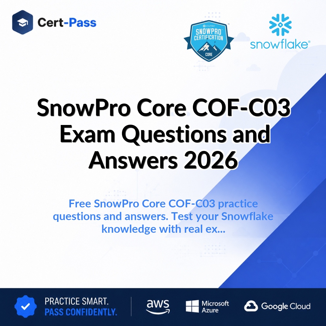 SnowPro Core COF-C03 Exam Questions and Answers 2026