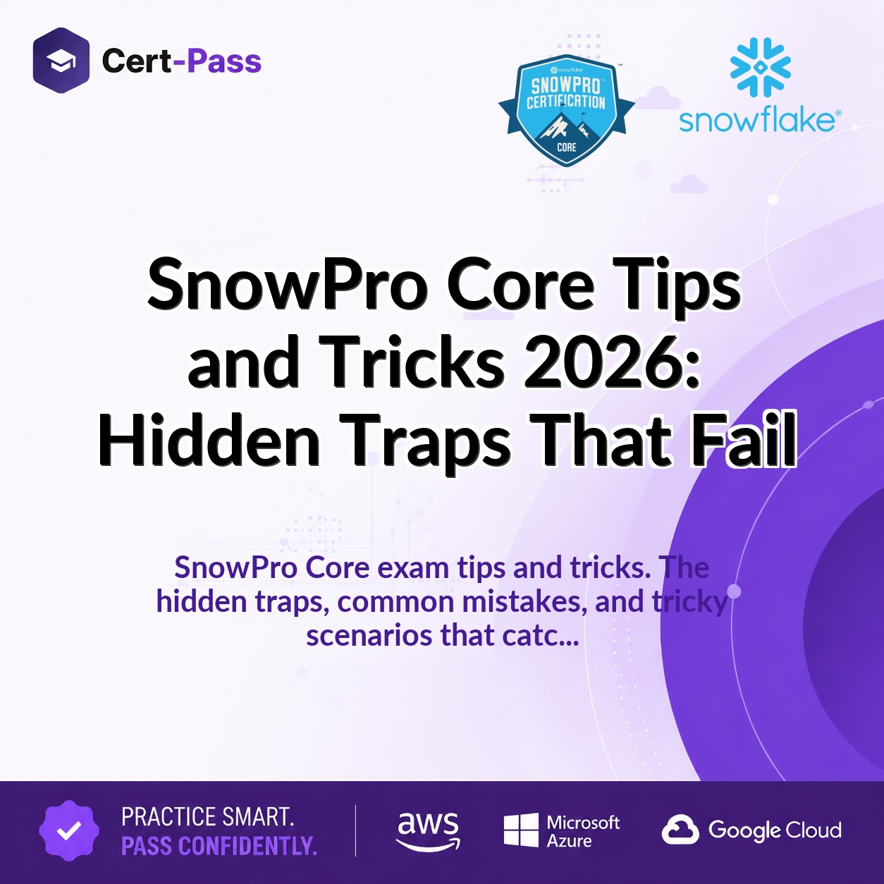 SnowPro Core Tips and Tricks 2026: Hidden Traps That Fail